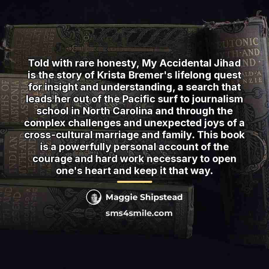 “Told with rare honesty, My Accidental Jihad is the story…” quote by Maggie Shipstead