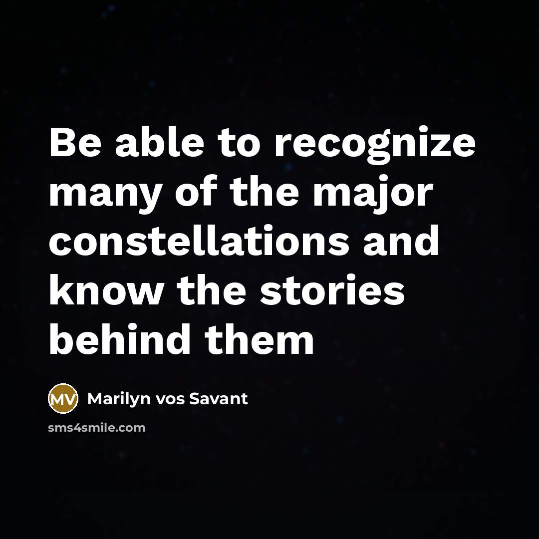 “Be able to recognize many of the major constellations and…” quote by Marilyn vos Savant