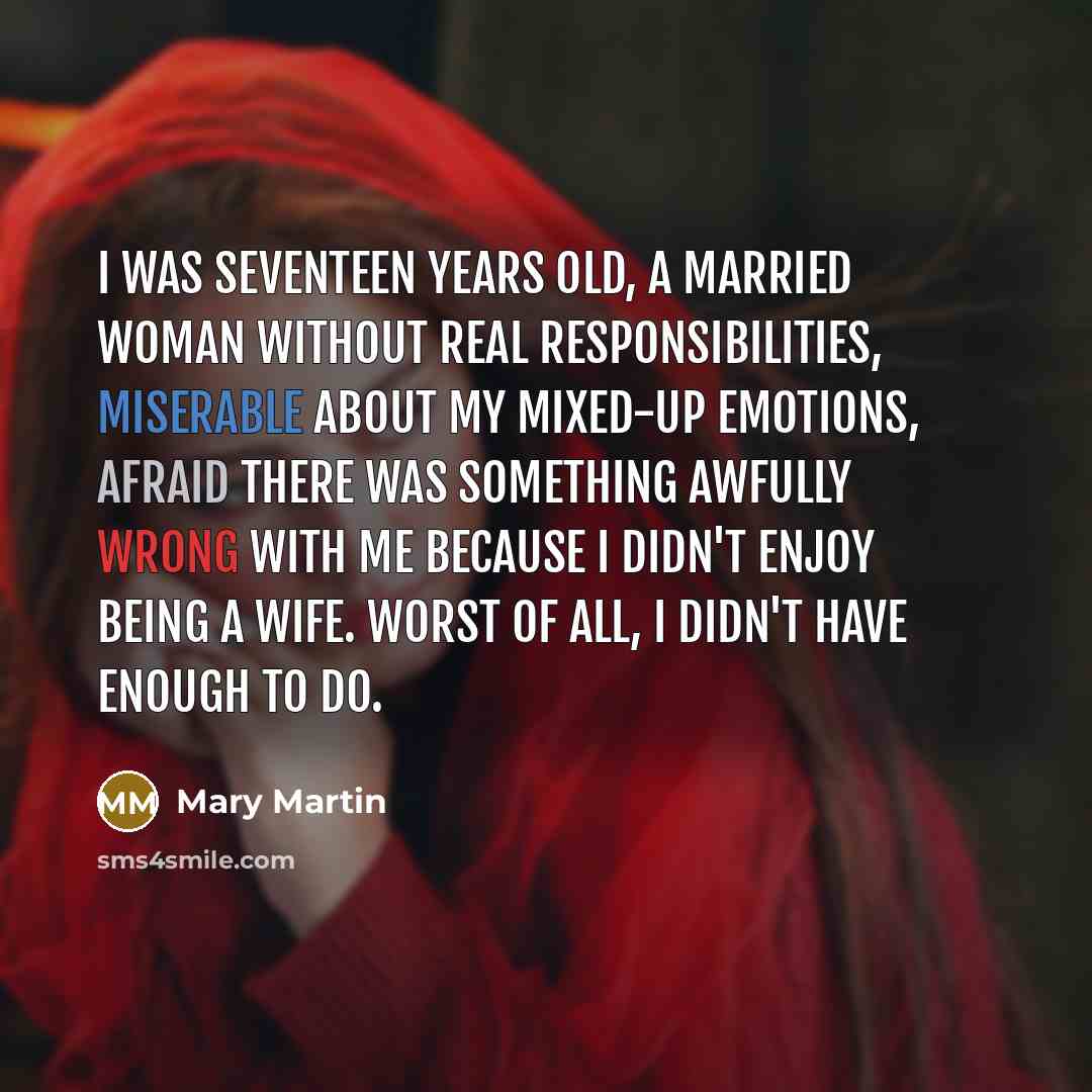“I was seventeen years old, a married woman without real…” quote by Mary Martin