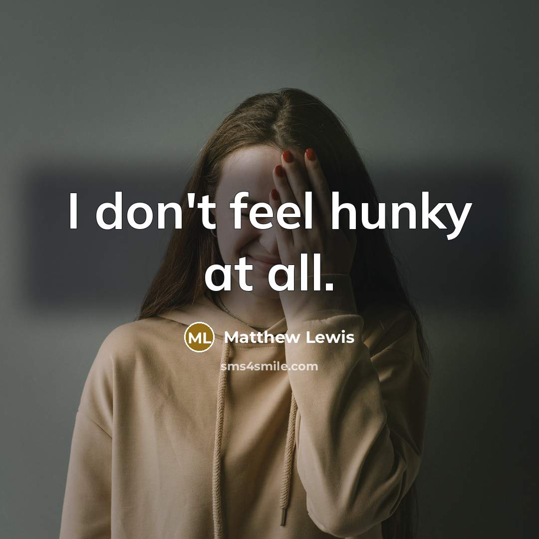 “I don't feel hunky at all.…” quote by Matthew Lewis