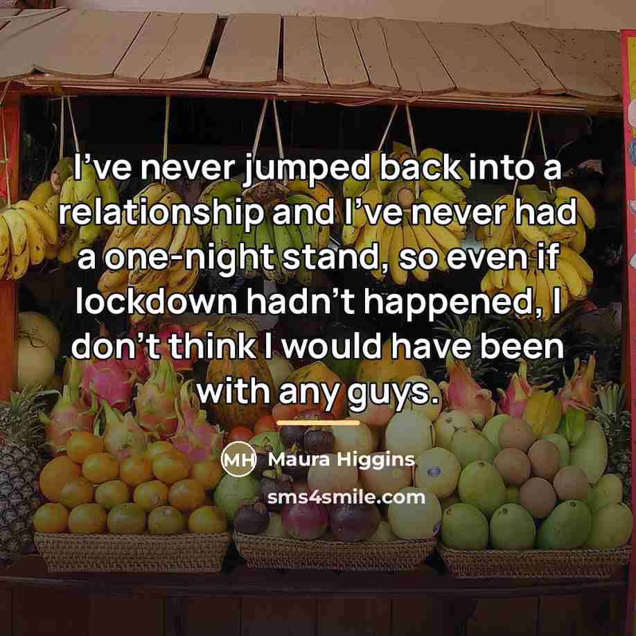 “I've never jumped back into a relationship and I've never…” quote by Maura Higgins