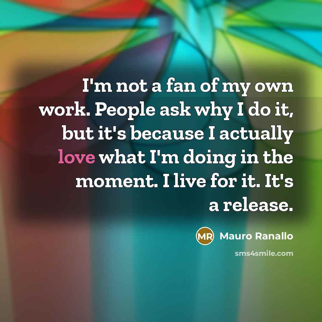 “I'm not a fan of my own work. People ask…” quote by Mauro Ranallo