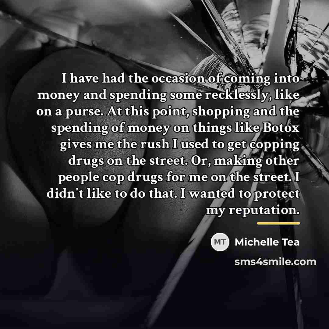 “I have had the occasion of coming into money and…” quote by Michelle Tea