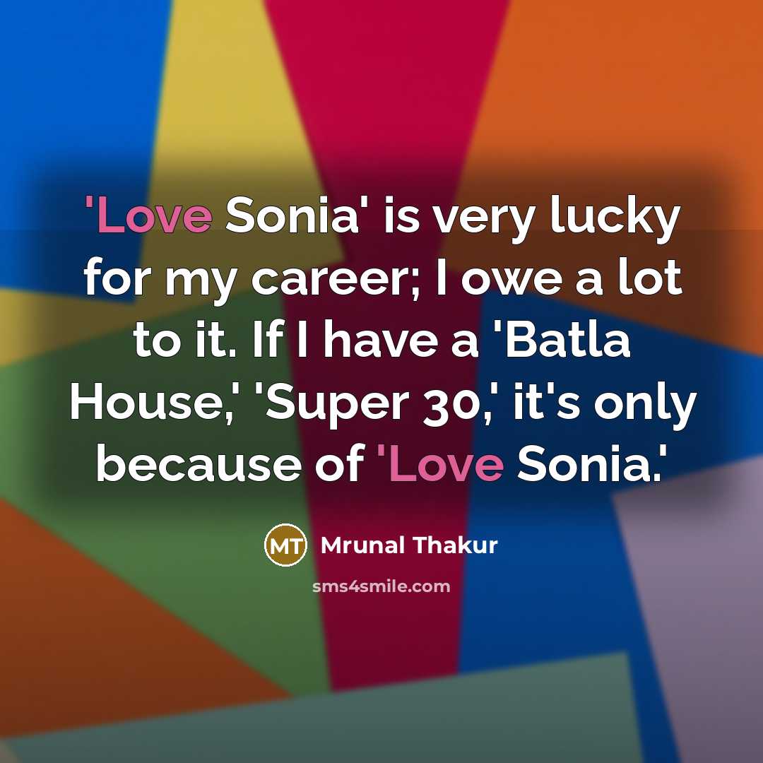 “'Love Sonia' is very lucky for my career; I owe…” quote by Mrunal Thakur