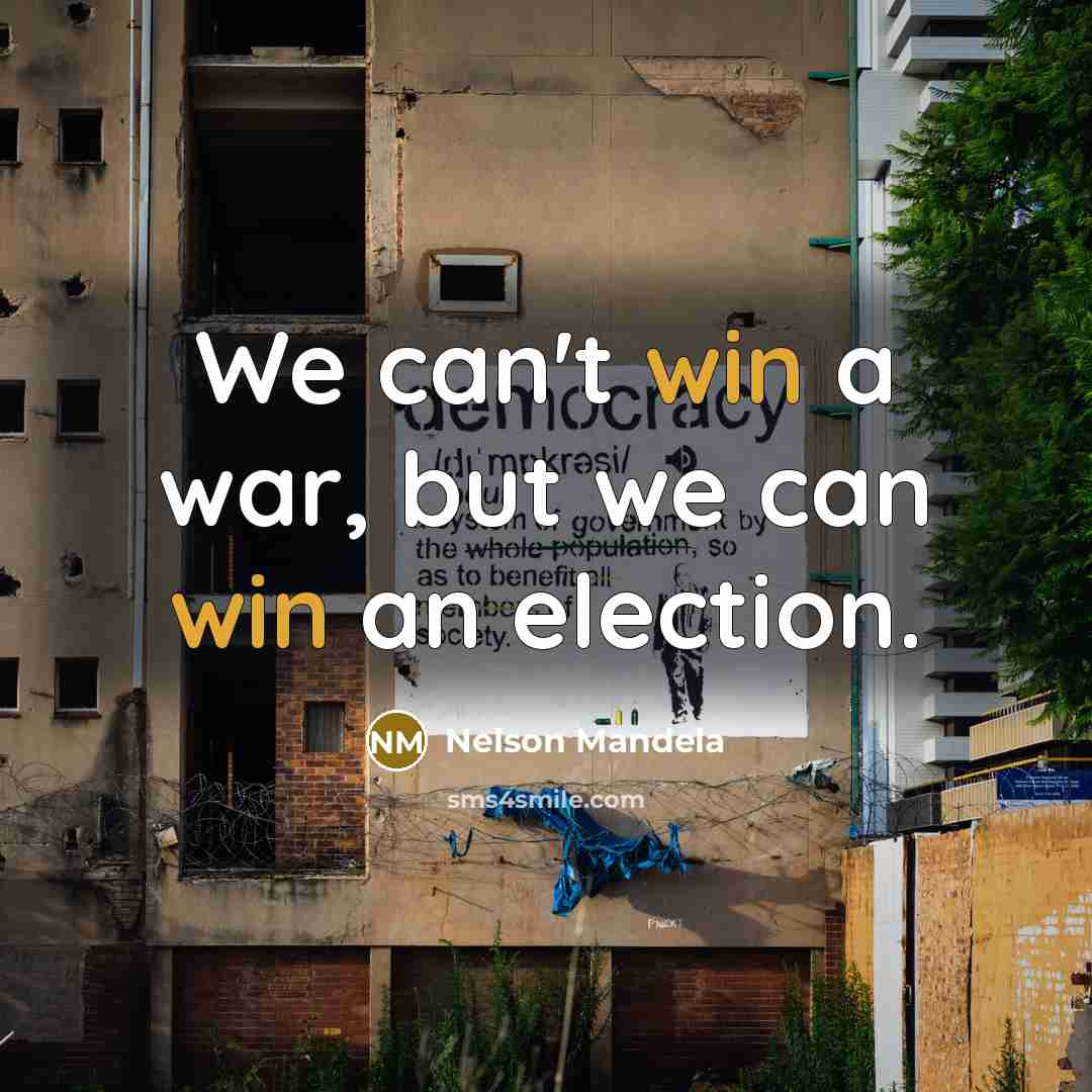 “We can't win a war, but we can win an…” quote by Nelson Mandela