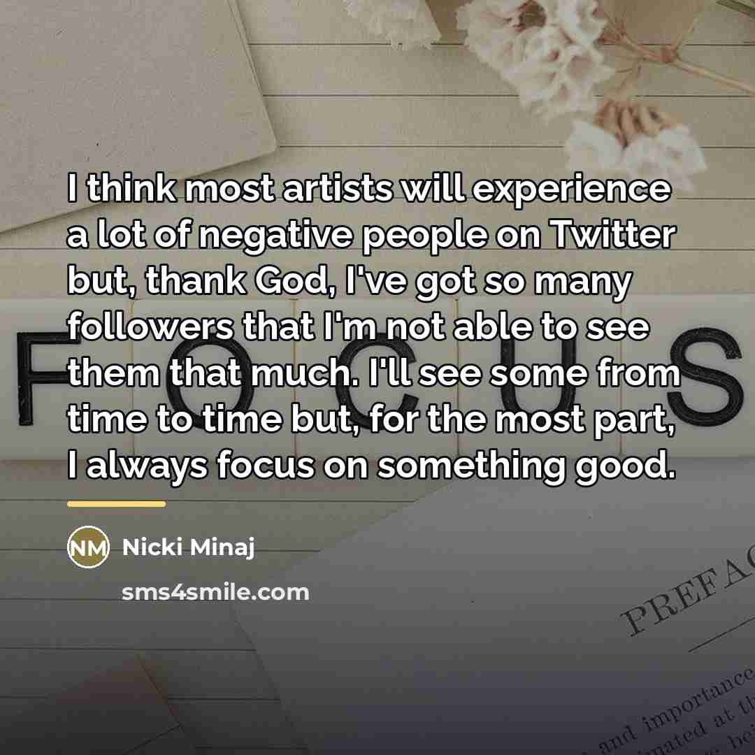 “I think most artists will experience a lot of negative…” quote by Nicki Minaj