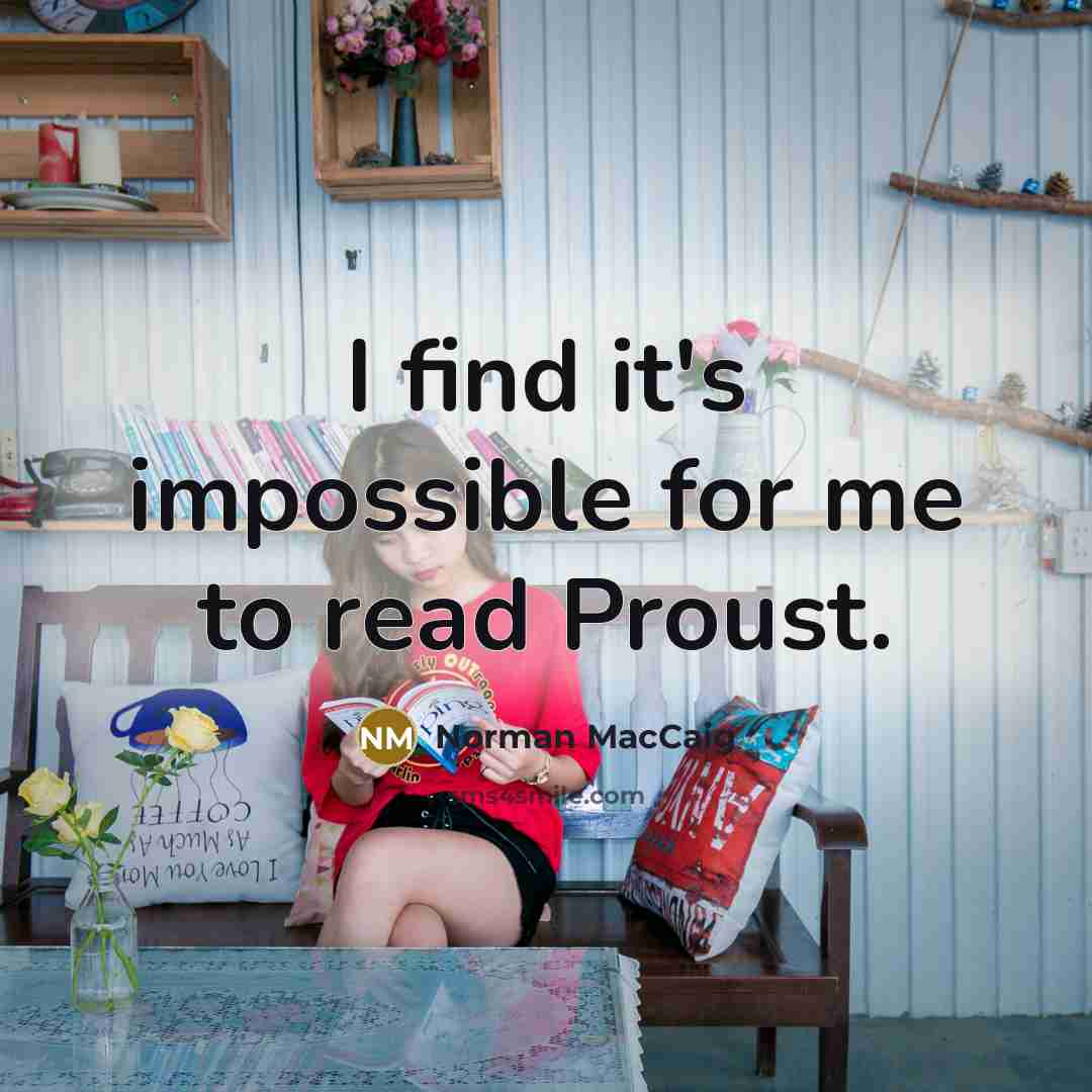 “I find it's impossible for me to read Proust.…” quote by Norman MacCaig