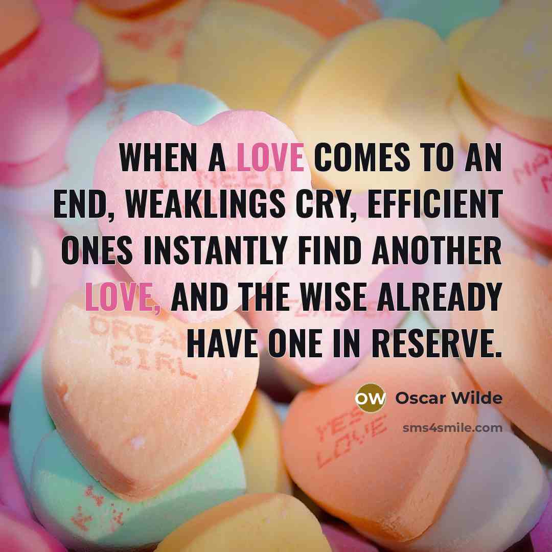“When a love comes to an end, weaklings cry, efficient…” quote by Oscar Wilde