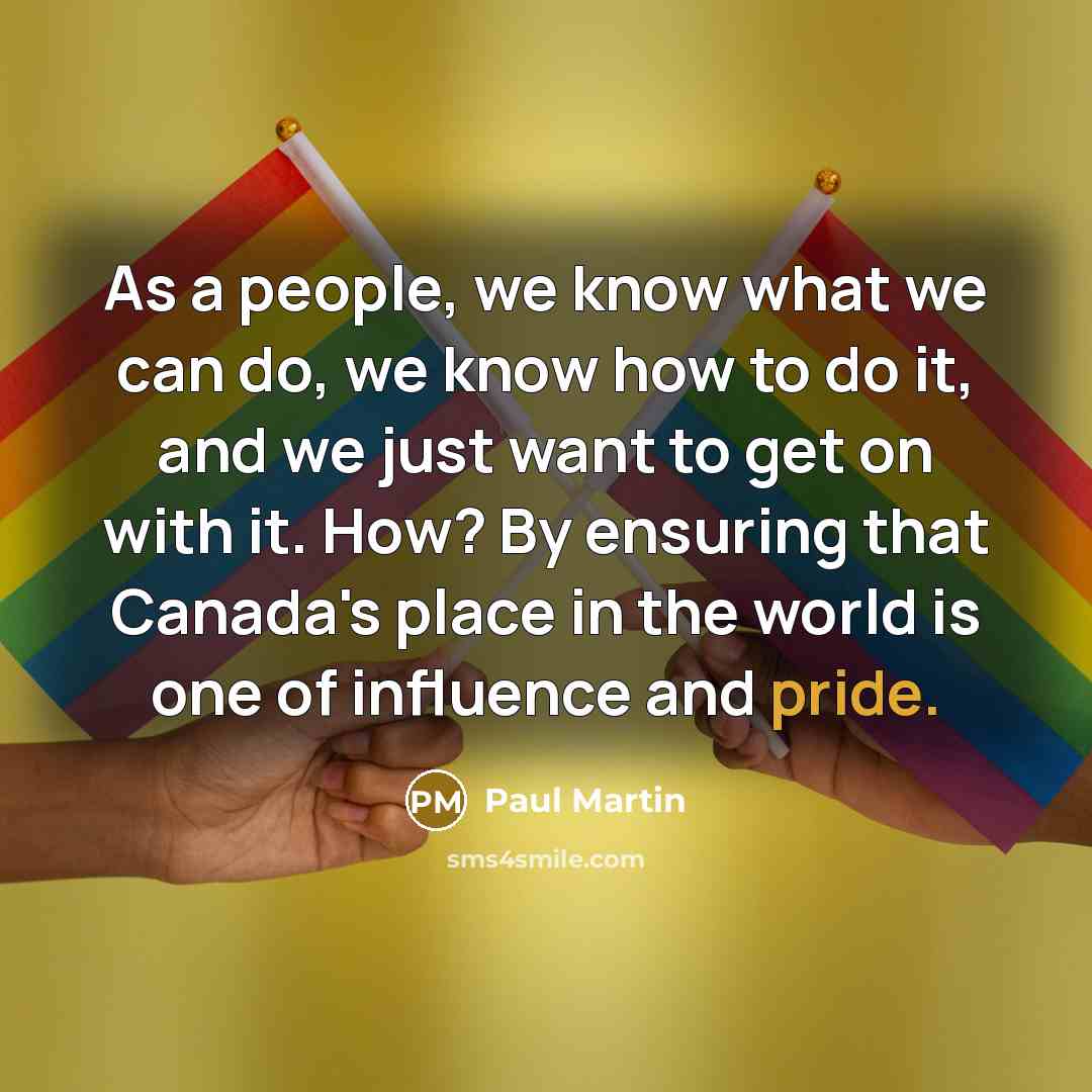 “As a people, we know what we can do, we…” quote by Paul Martin