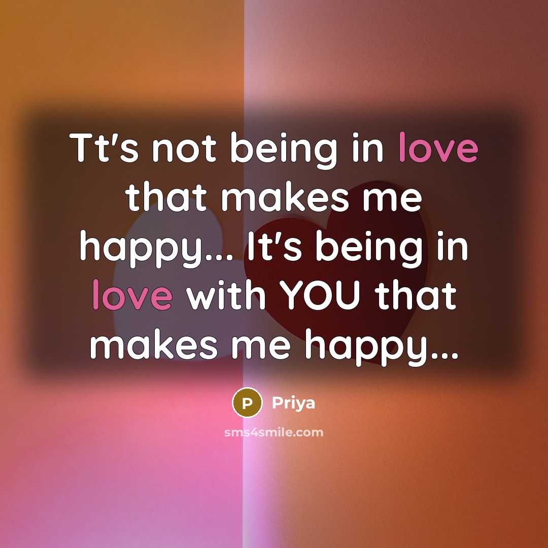 “Tt's not being in love that makes me happy... It's…” quote by Priya