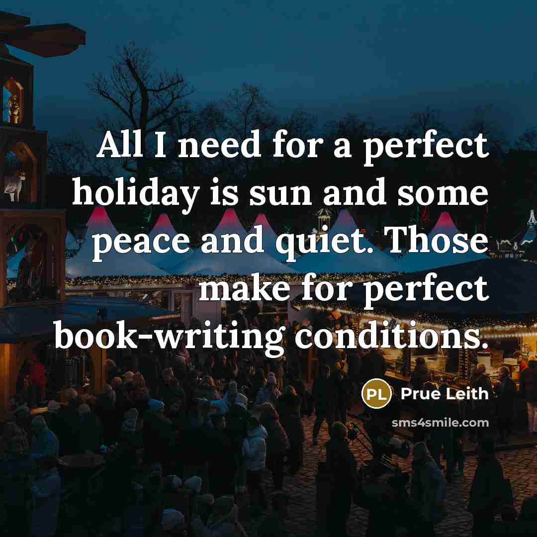 “All I need for a perfect holiday is sun and…” quote by Prue Leith