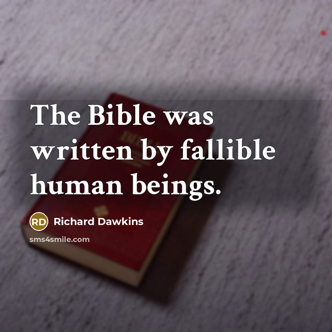 “The Bible was written by fallible human beings.…” quote by Richard Dawkins