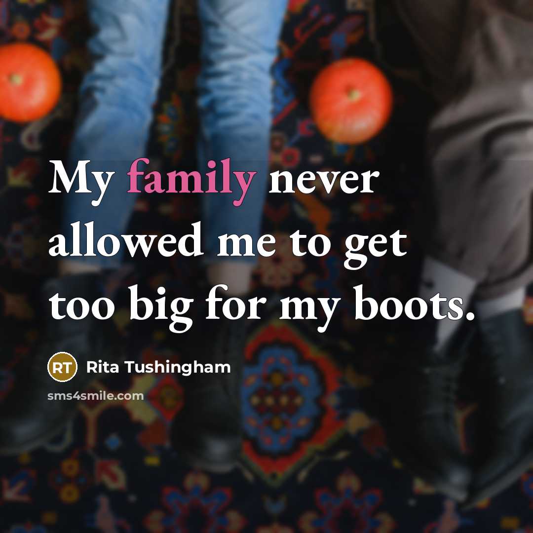 “My family never allowed me to get too big for…” quote by Rita Tushingham