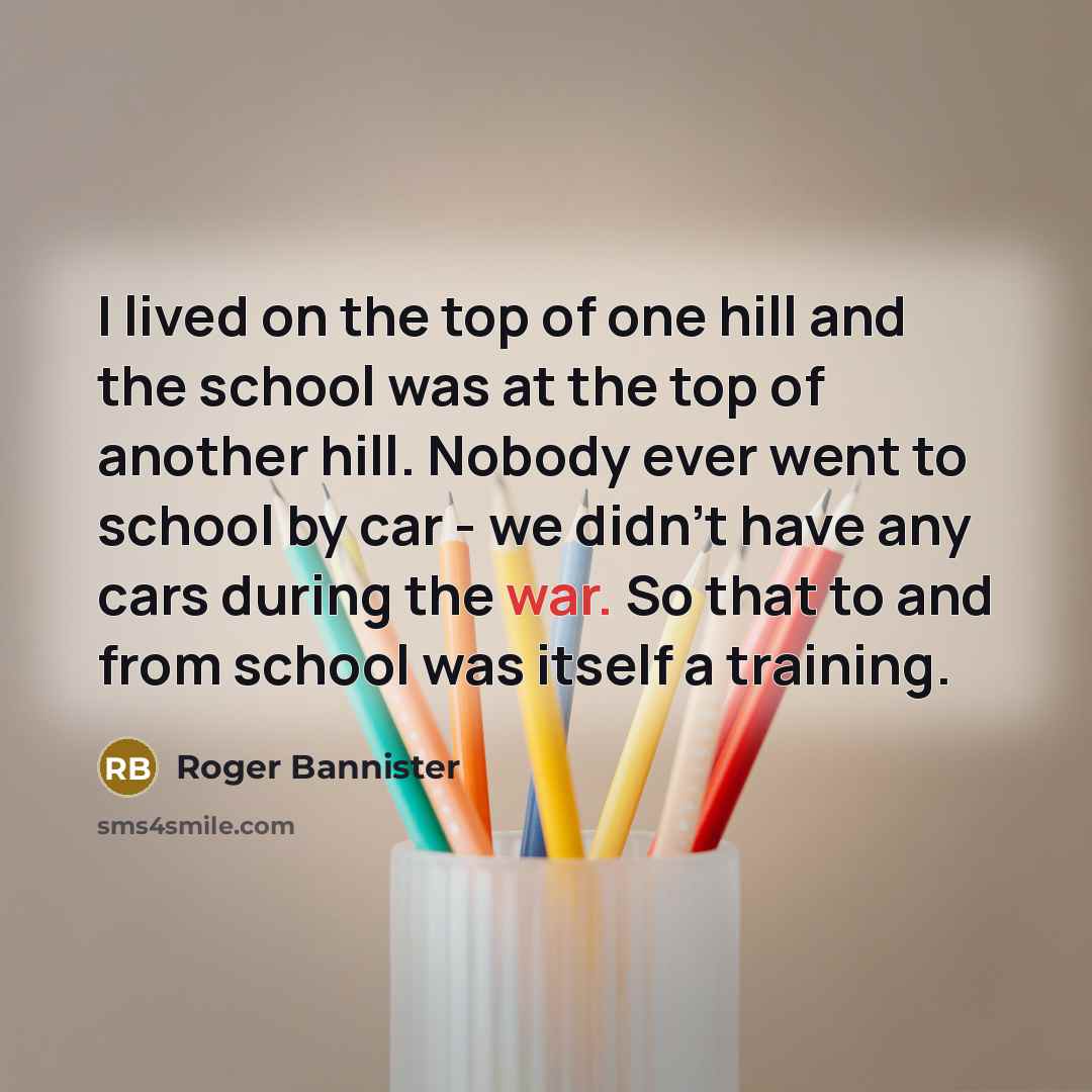 “I lived on the top of one hill and the…” quote by Roger Bannister