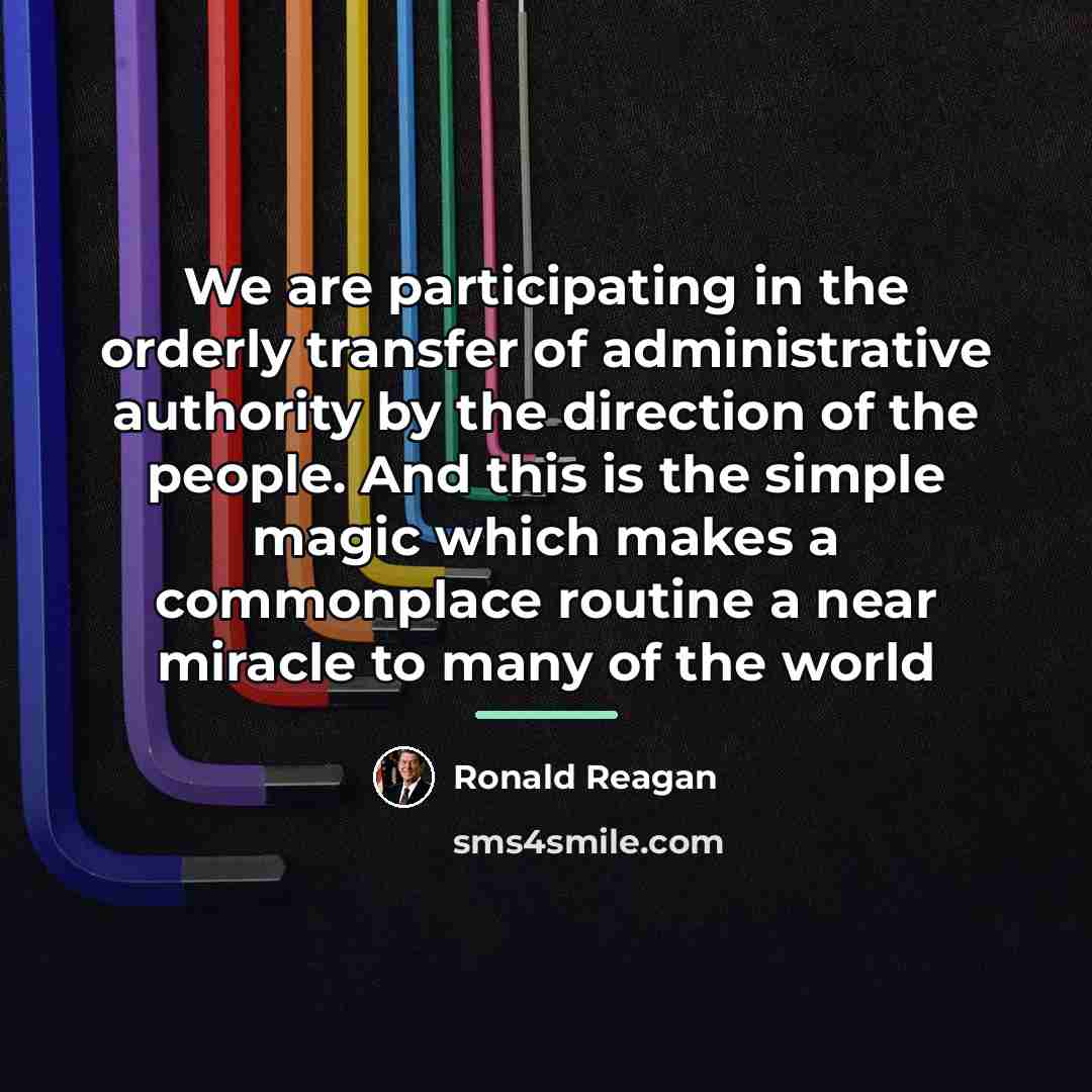 “We are participating in the orderly transfer of administrative authority…” quote by Ronald Reagan