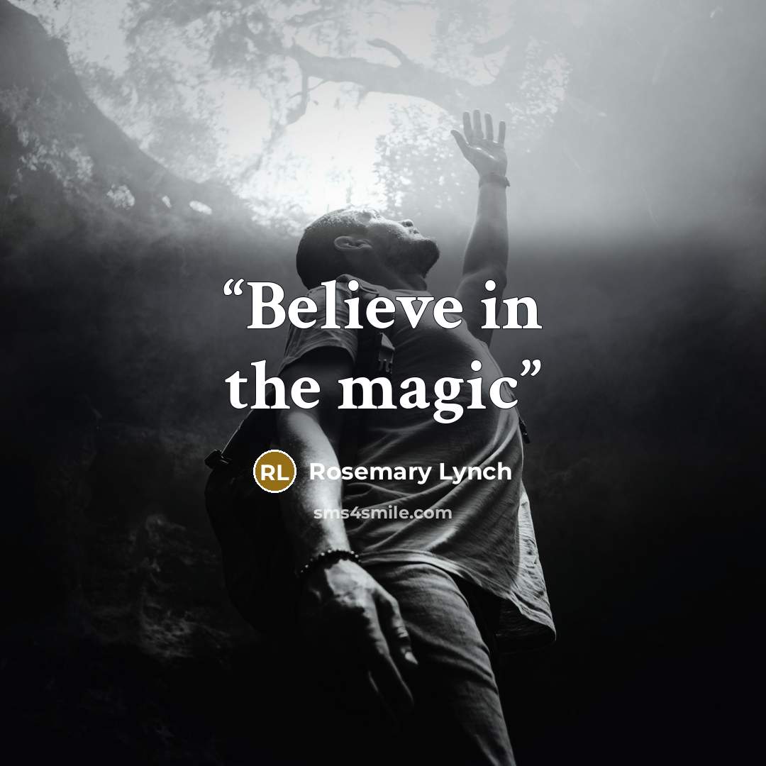 “Believe in the magic” quote by Rosemary Lynch