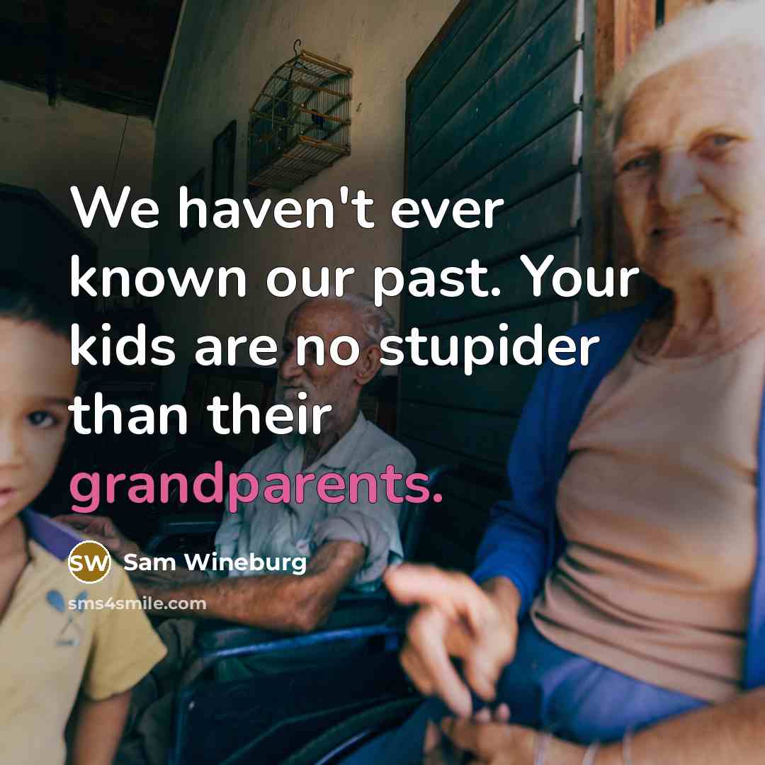 “We haven't ever known our past. Your kids are no…” quote by Sam Wineburg