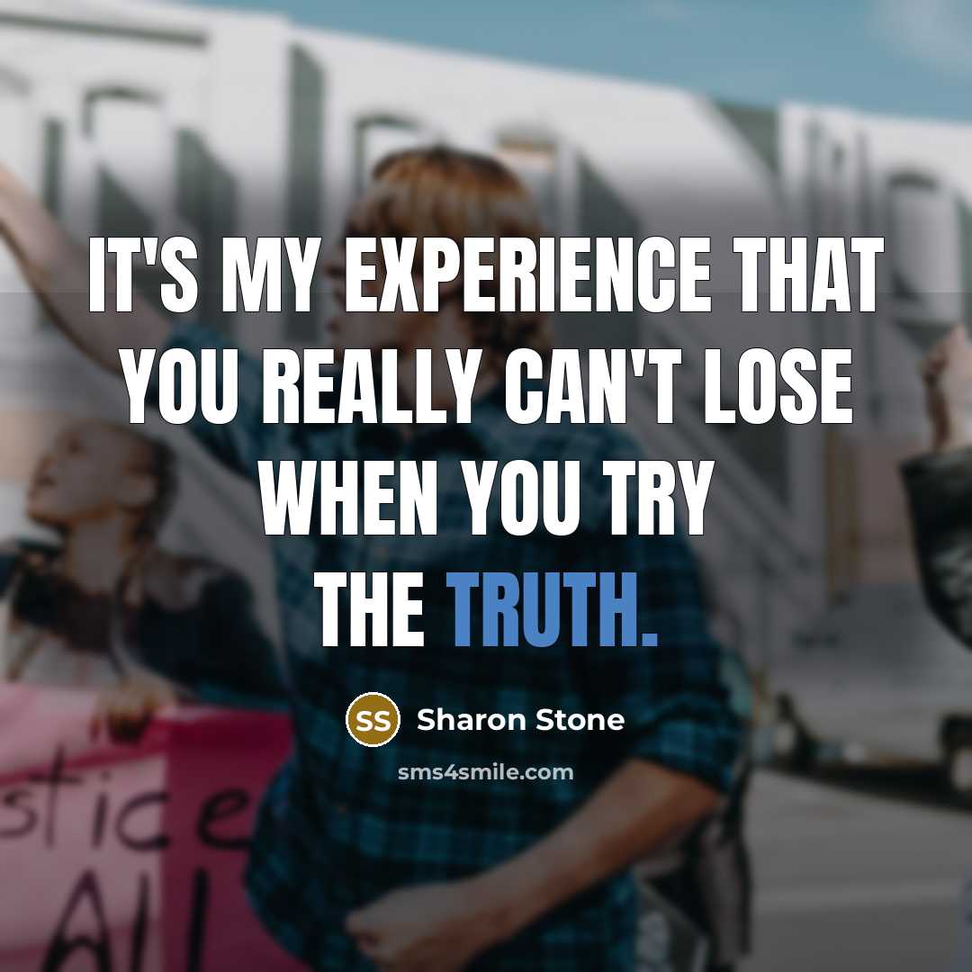 “It's my experience that you really can't lose when you…” quote by Sharon Stone