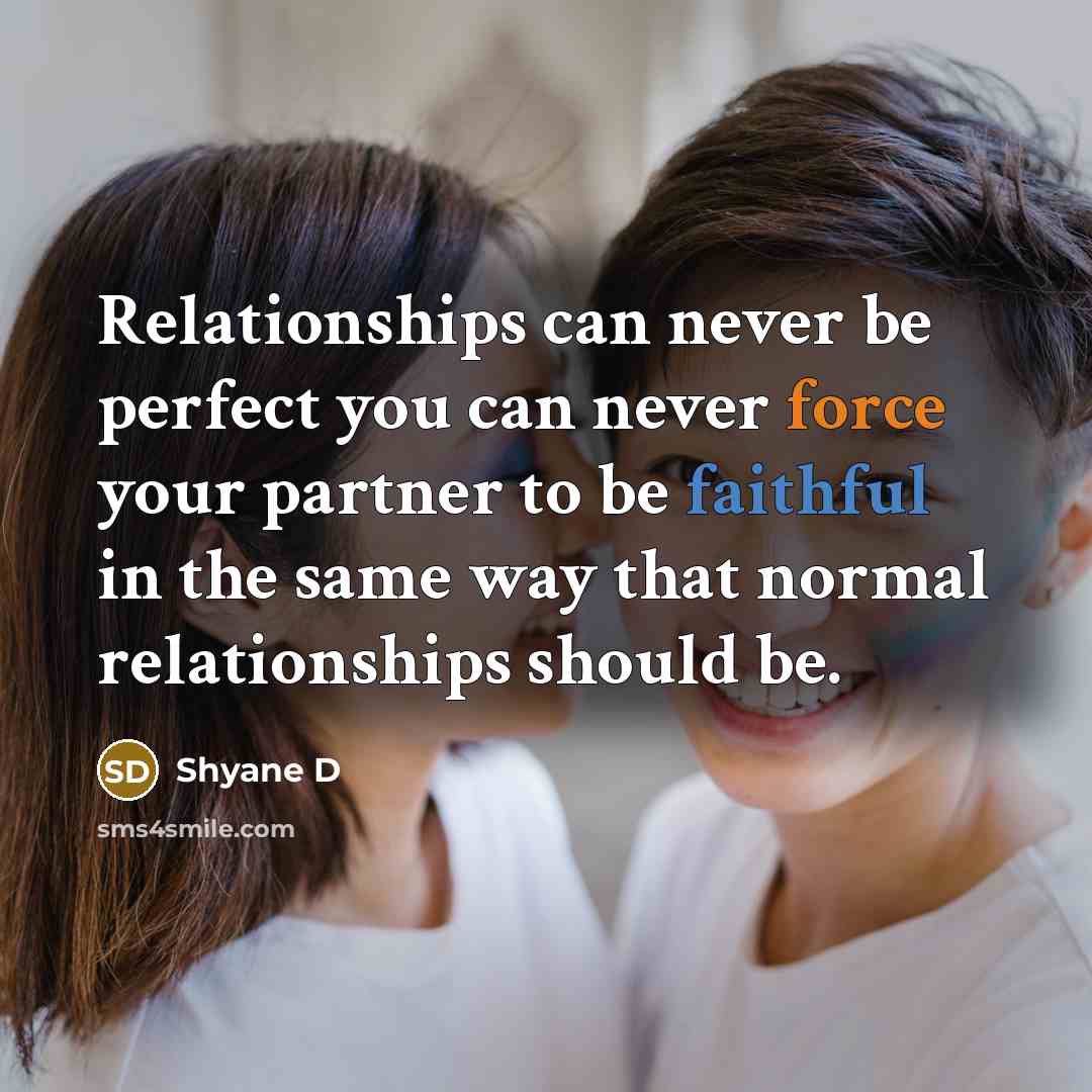 “Relationships can never be perfect you can never force your…” quote by Shyane D