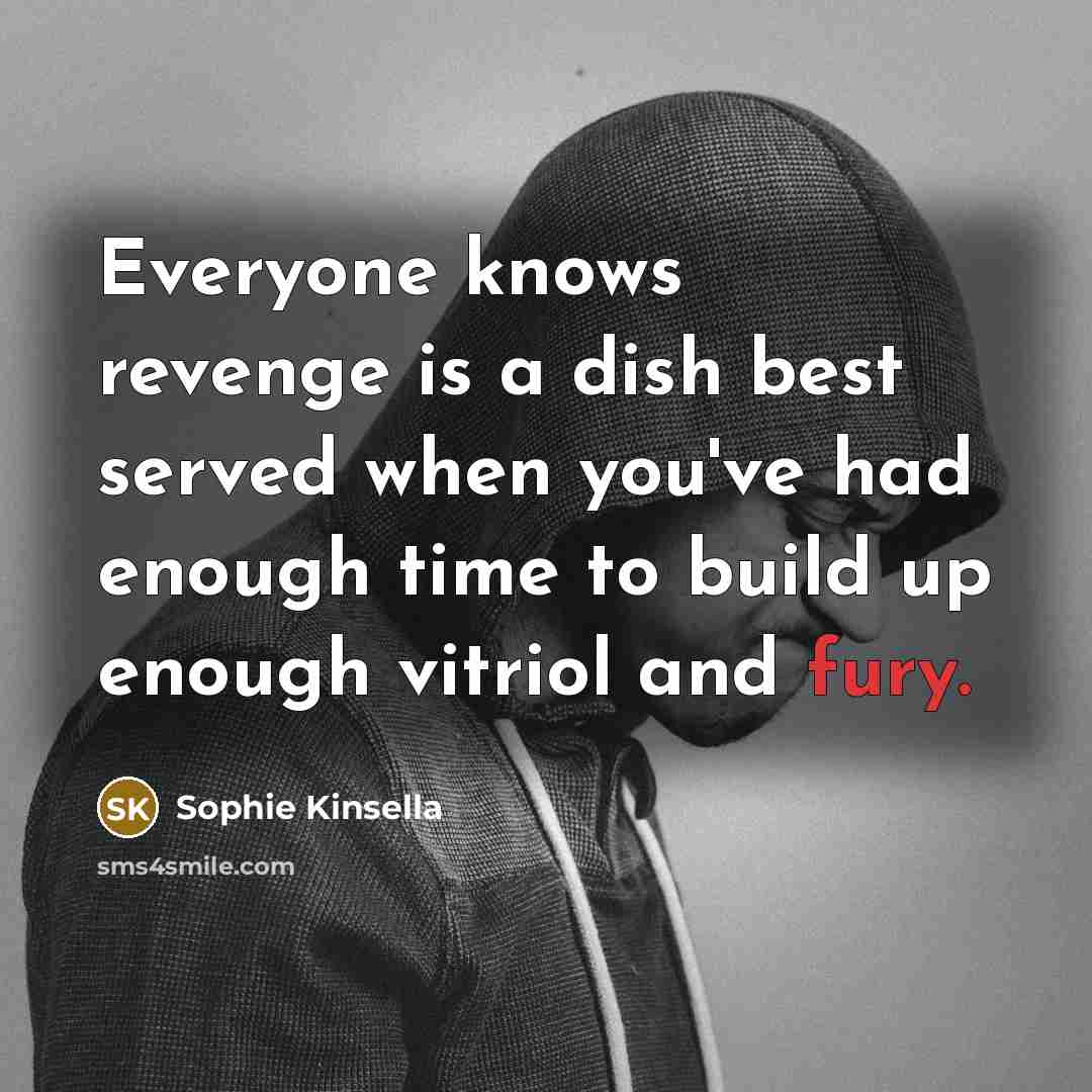 “Everyone knows revenge is a dish best served when you've…” quote by Sophie Kinsella