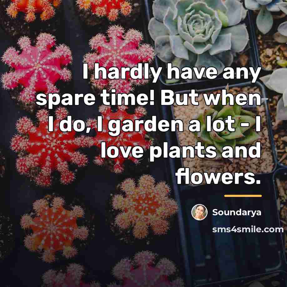 “I hardly have any spare time! But when I do,…” quote by Soundarya