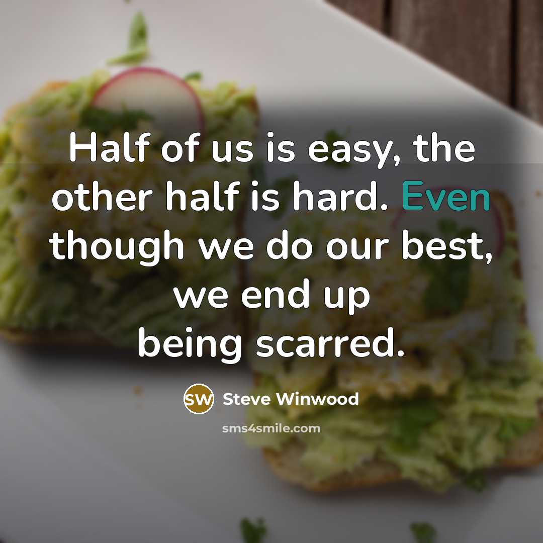 “Half of us is easy, the other half is hard.…” quote by Steve Winwood