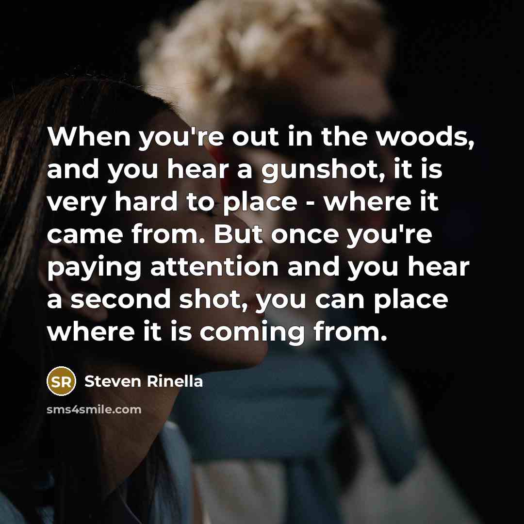“When you're out in the woods, and you hear a…” quote by Steven Rinella