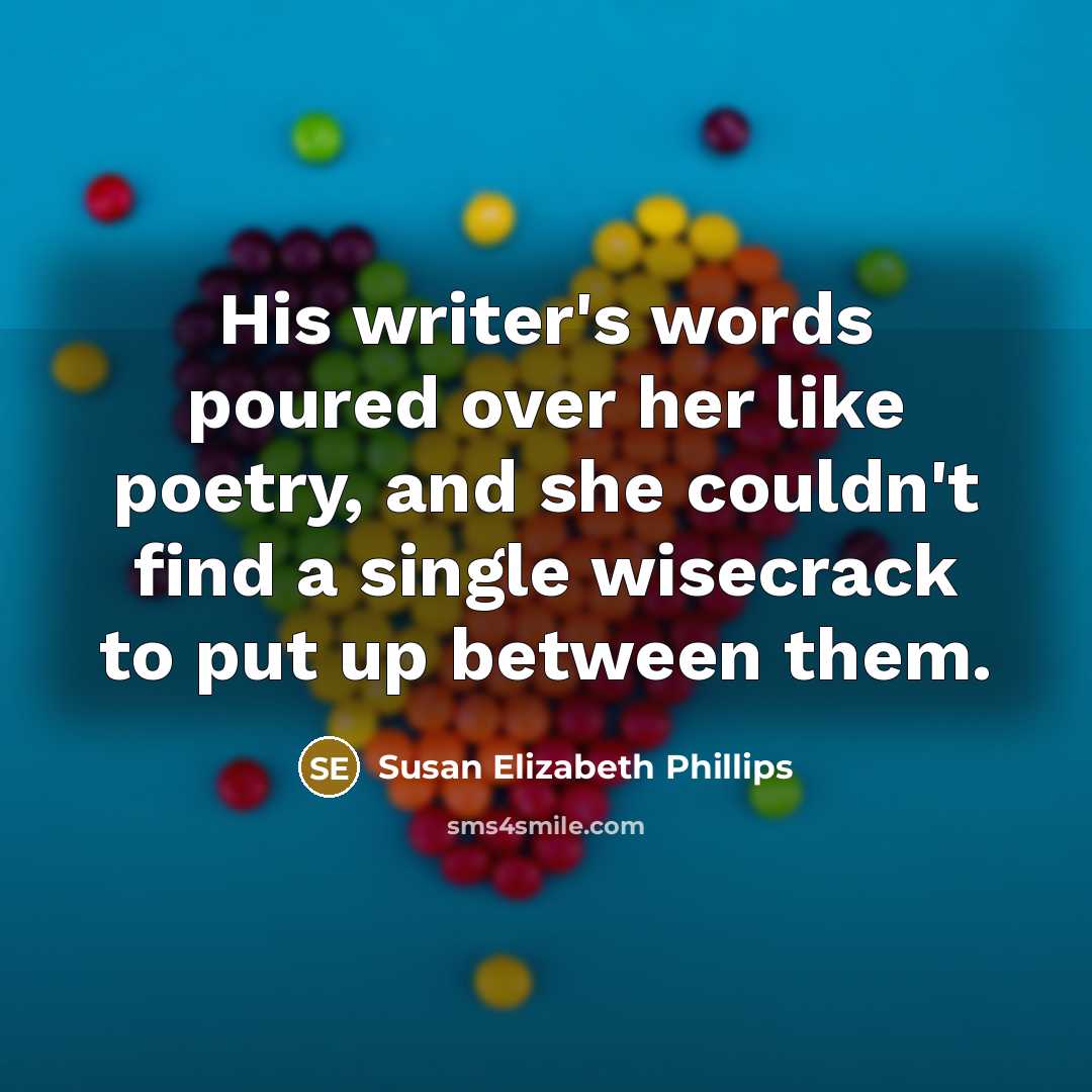 “His writer's words poured over her like poetry, and she…” quote by Susan Elizabeth Phillips
