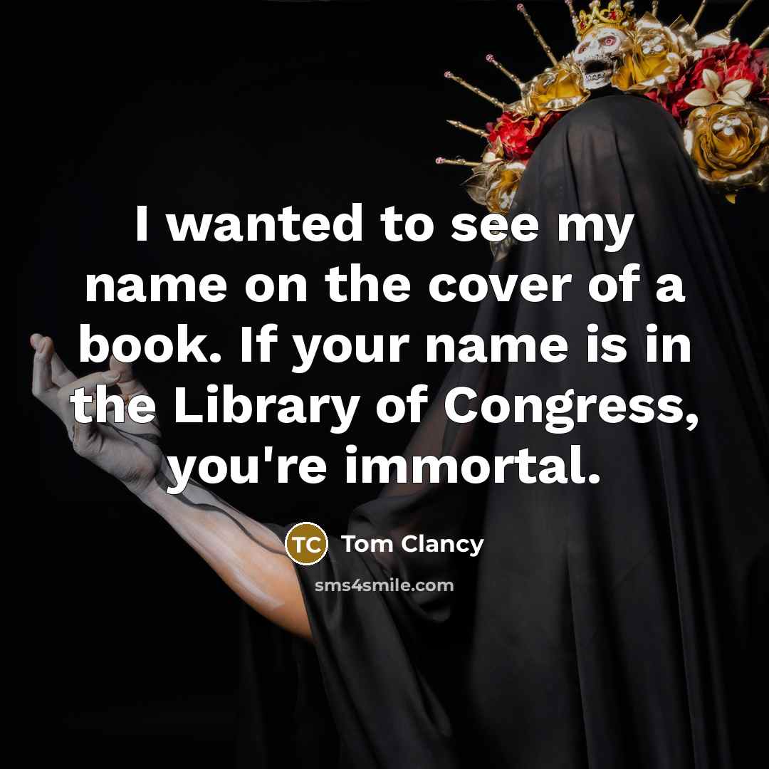 “I wanted to see my name on the cover of…” quote by Tom Clancy