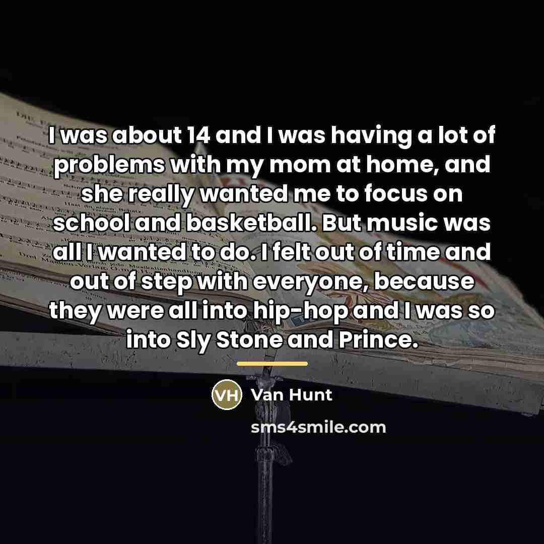 “I was about 14 and I was having a lot…” quote by Van Hunt
