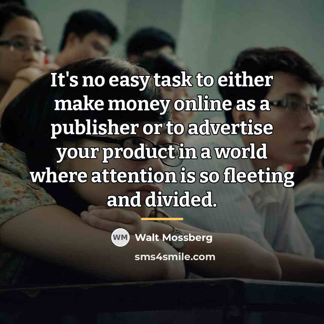 “It's no easy task to either make money online as…” quote by Walt Mossberg