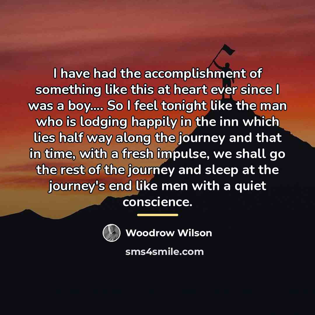 “I have had the accomplishment of something like this at…” quote by Woodrow Wilson