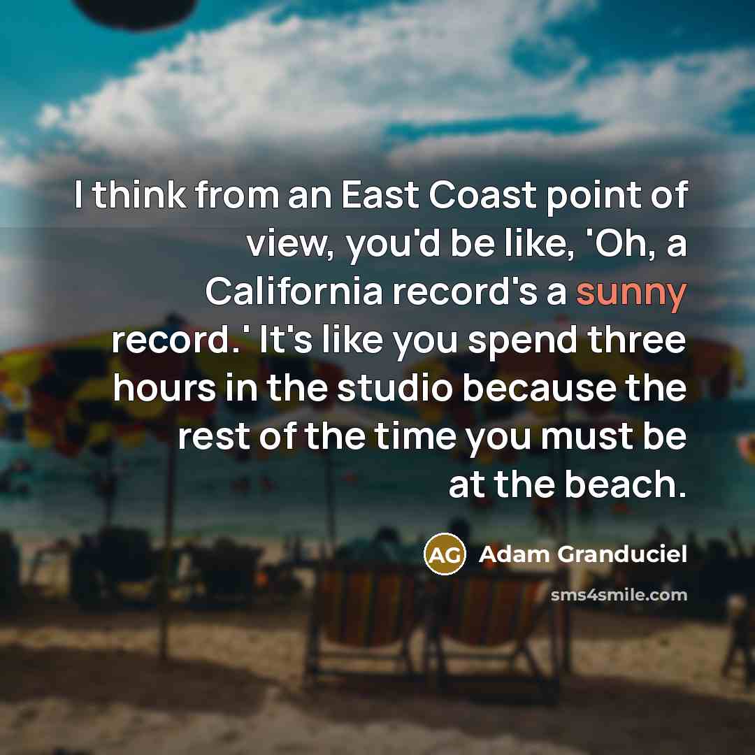 “I think from an East Coast point of view, you'd…” quote by Adam Granduciel