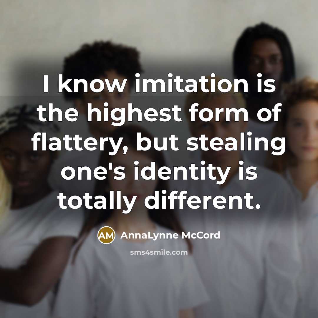 “I know imitation is the highest form of flattery, but…” quote by AnnaLynne McCord