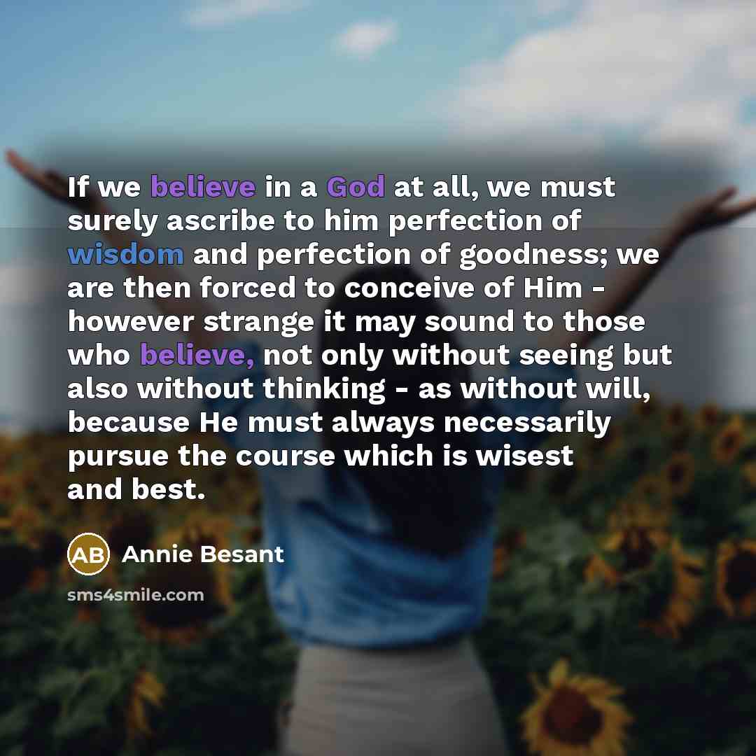 “If we believe in a God at all, we must…” quote by Annie Besant