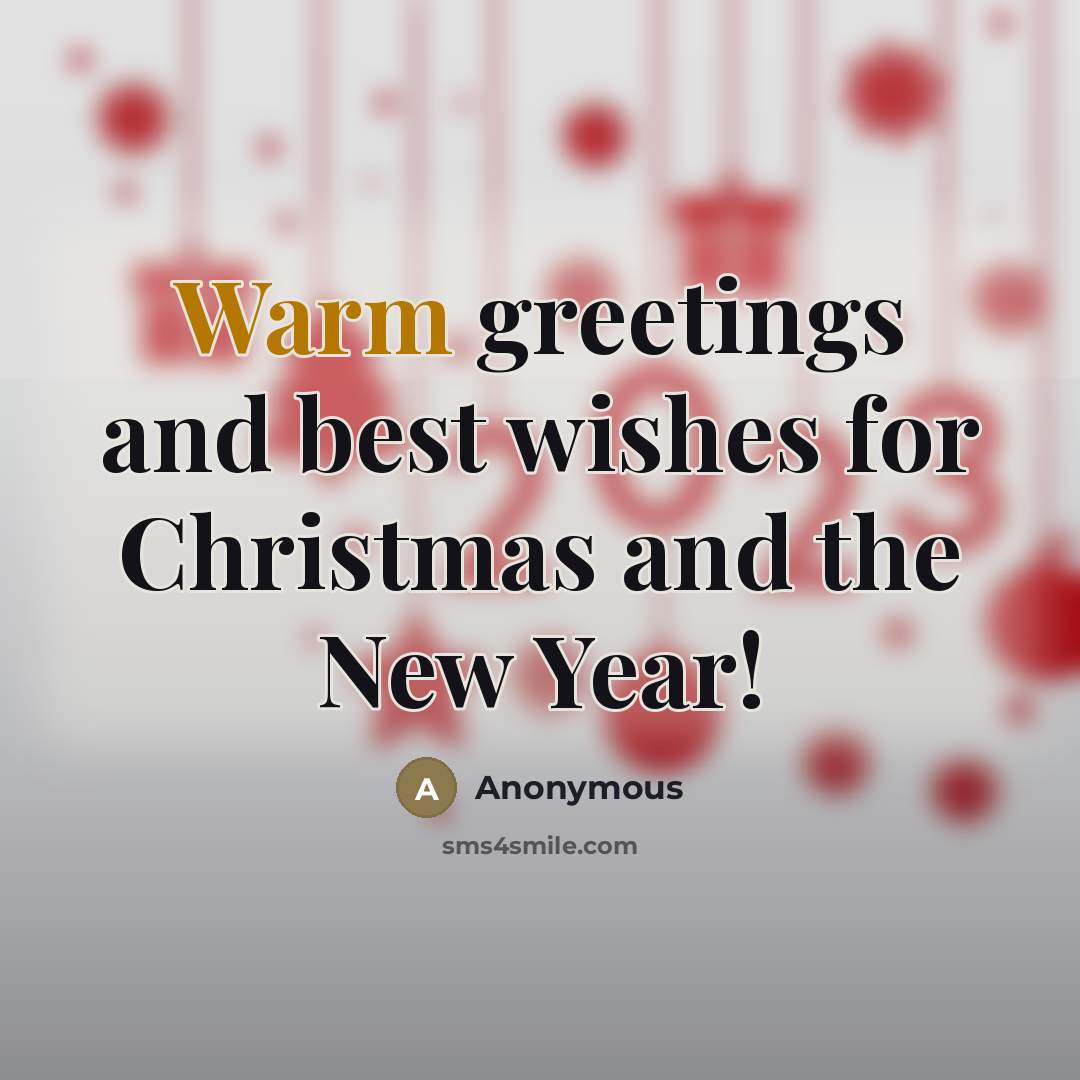 “Warm greetings and best wishes for Christmas and the New Year!” quote by Anonymous