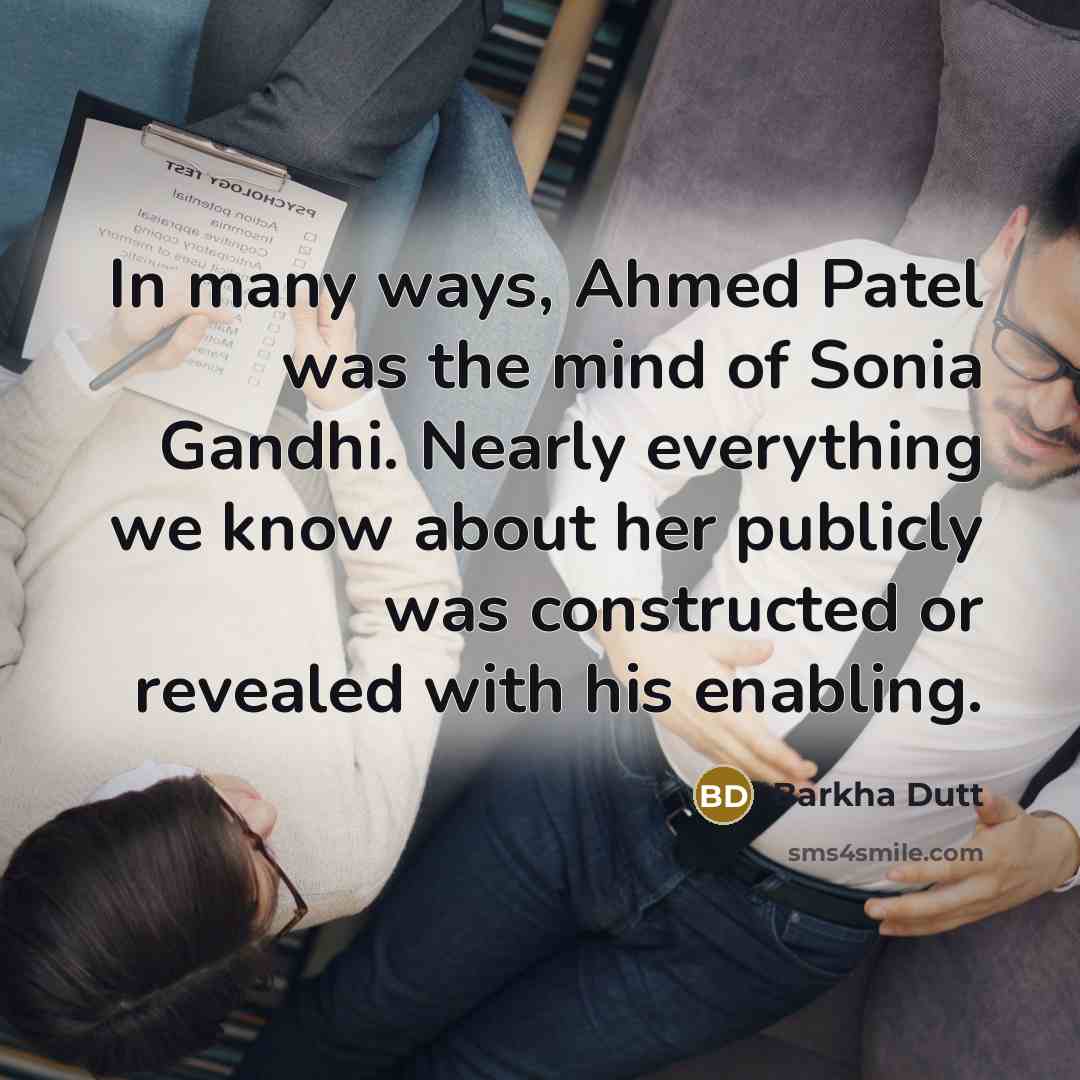 “In many ways, Ahmed Patel was the mind of Sonia…” quote by Barkha Dutt