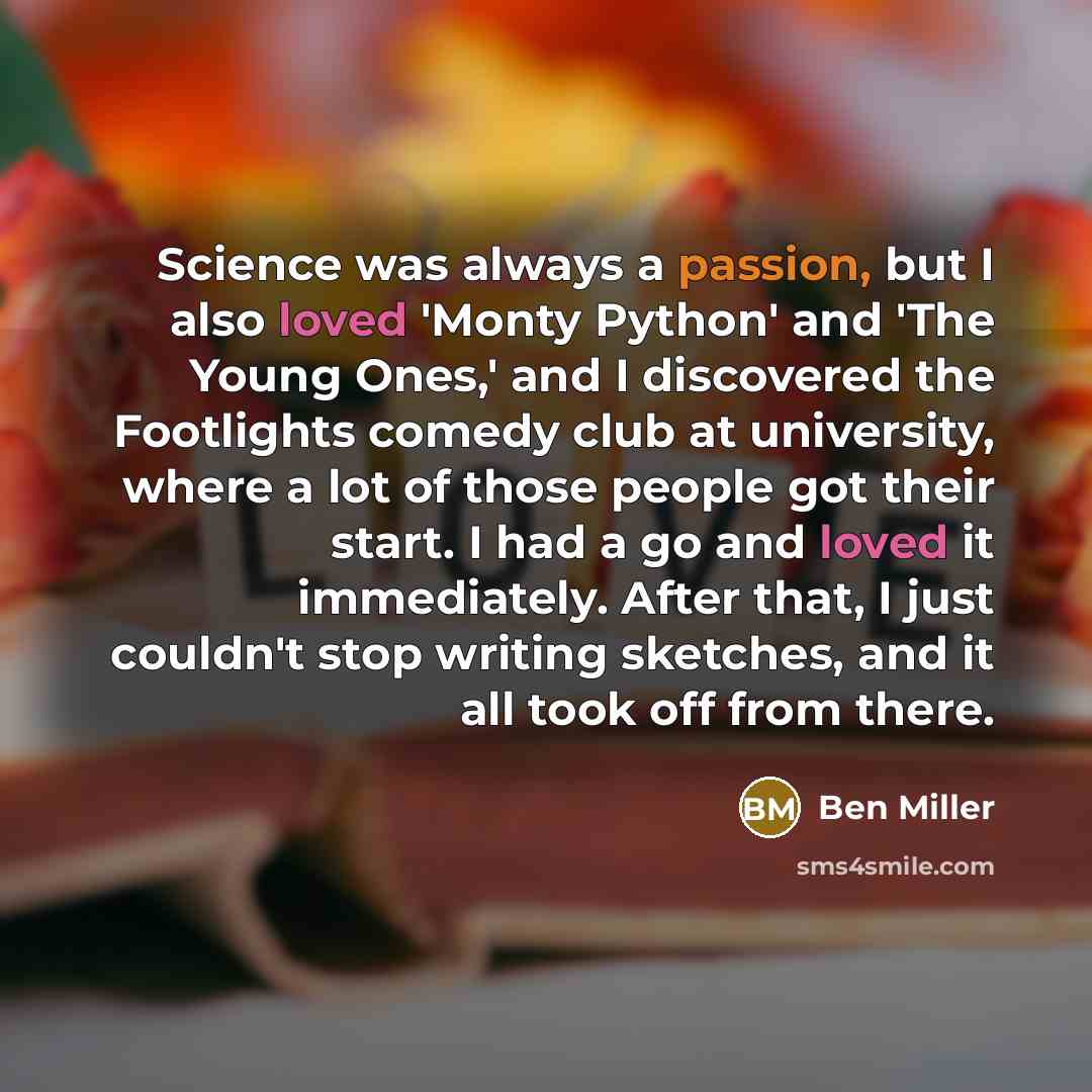 “Science was always a passion, but I also loved 'Monty…” quote by Ben Miller