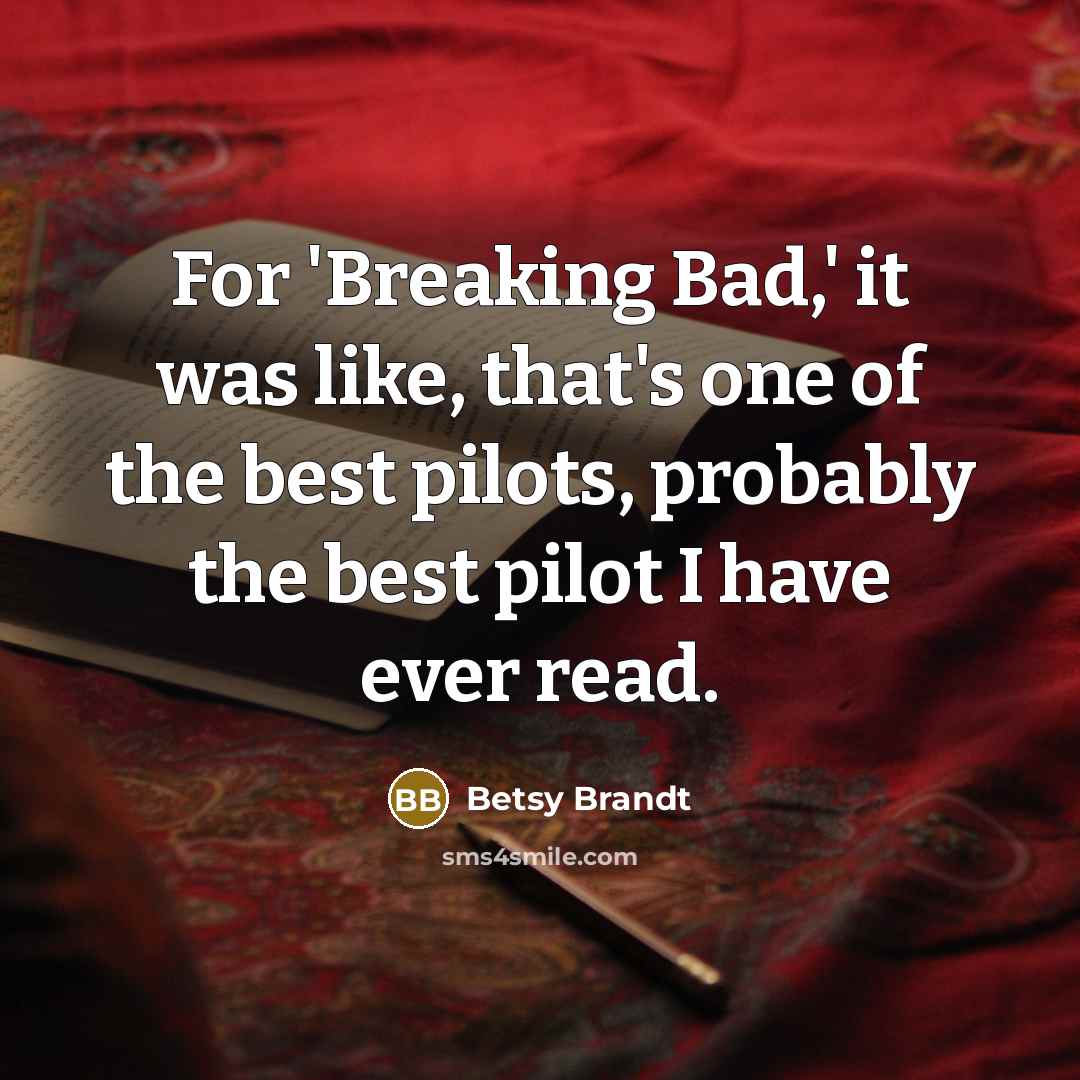 “For 'Breaking Bad,' it was like, that's one of the…” quote by Betsy Brandt