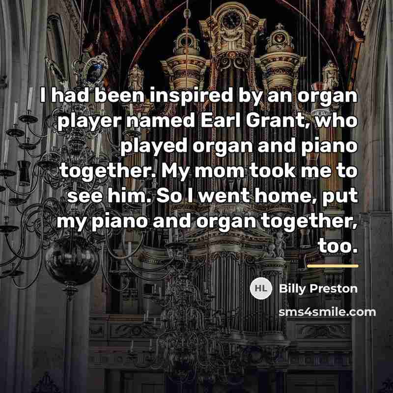 “I had been inspired by an organ player named Earl…” quote by Billy Preston
