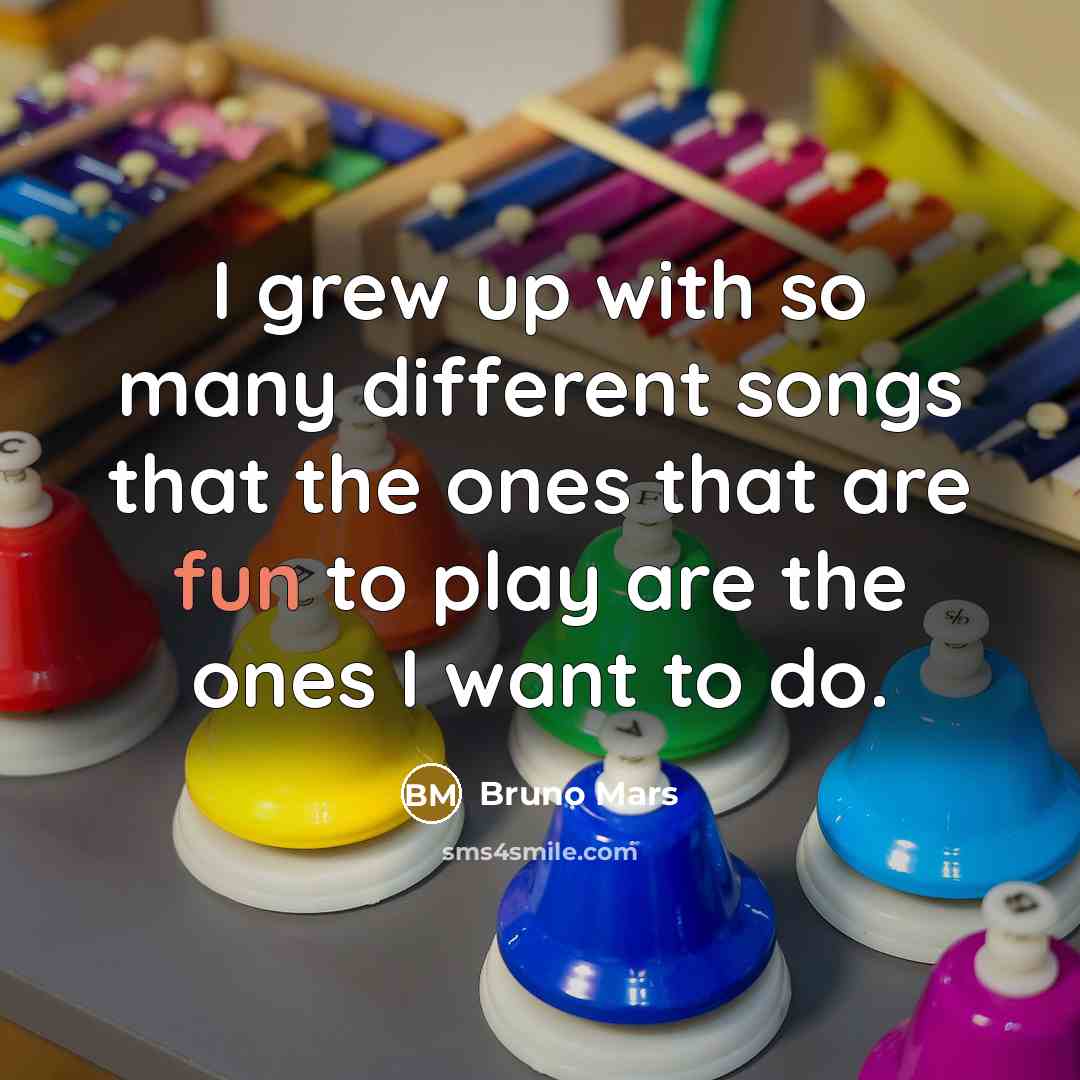 “I grew up with so many different songs that the…” quote by Bruno Mars