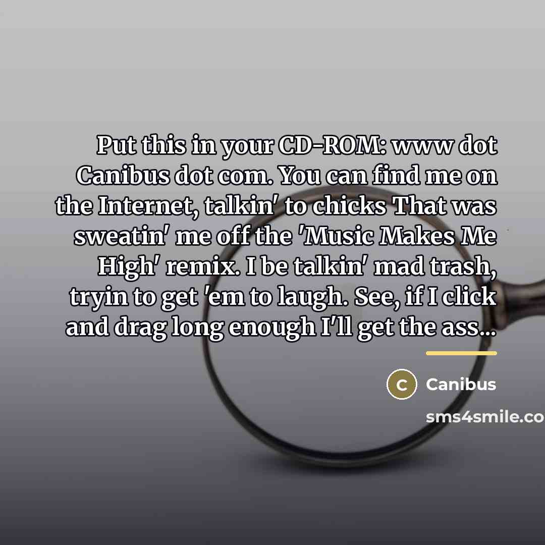 “Put this in your CD-ROM: www dot Canibus dot com.…” quote by Canibus