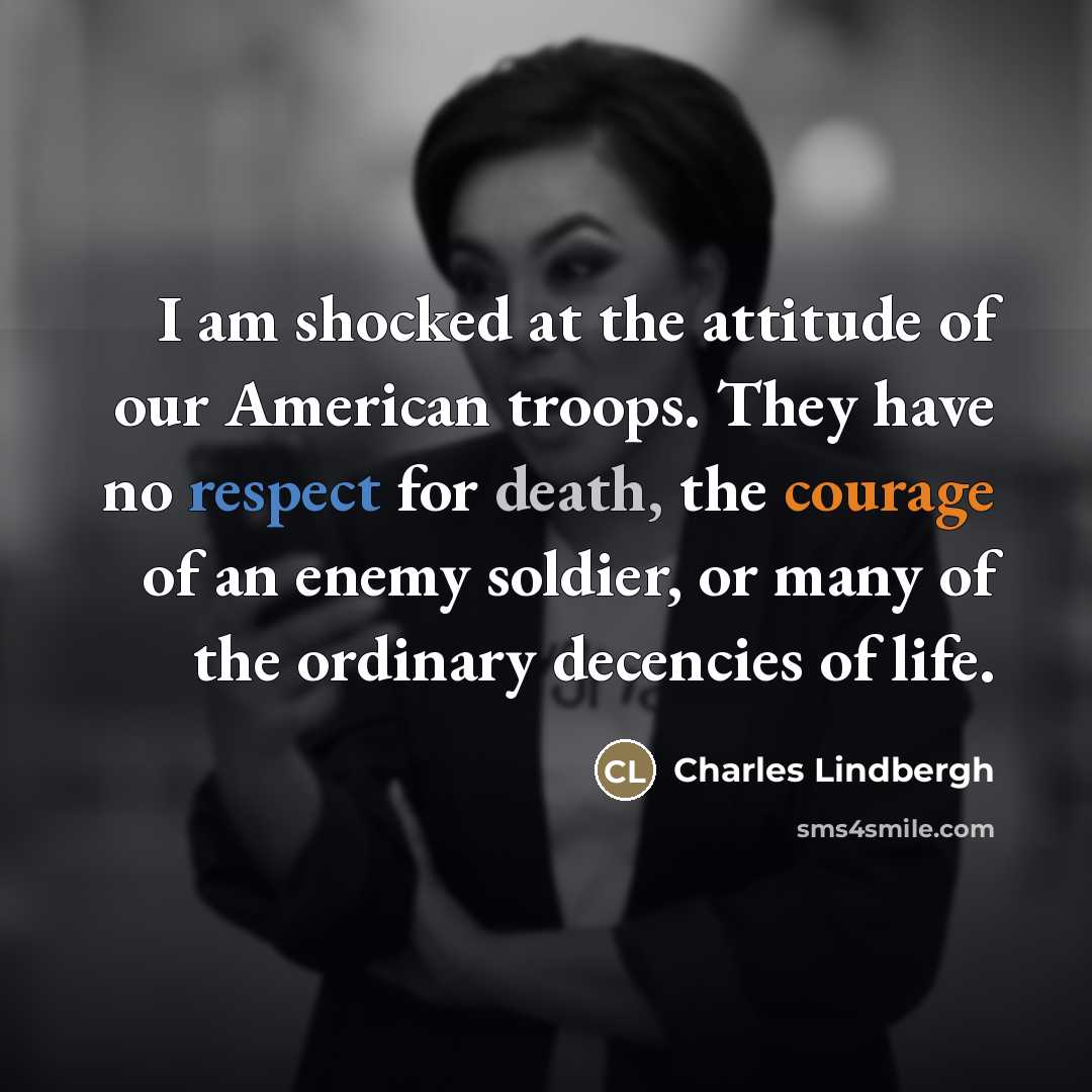 “I am shocked at the attitude of our American troops.…” quote by Charles Lindbergh