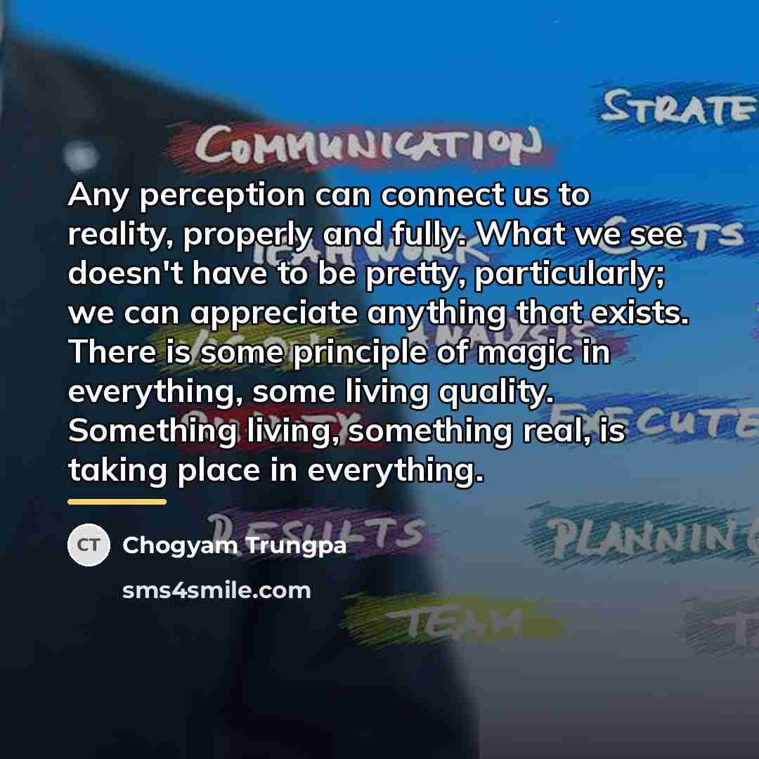 “Any perception can connect us to reality, properly and fully.…” quote by Chogyam Trungpa