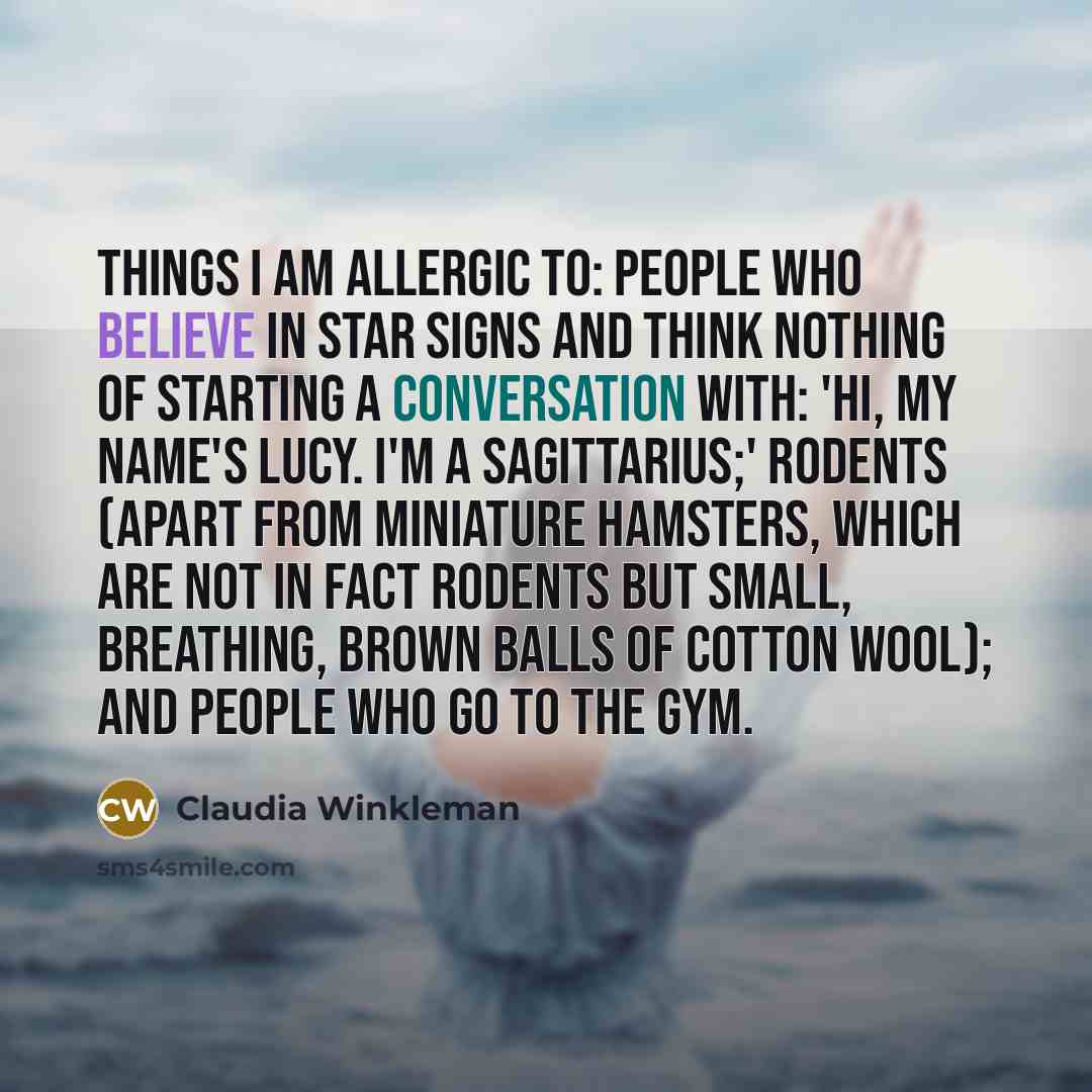 “Things I am allergic to: people who believe in star…” quote by Claudia Winkleman