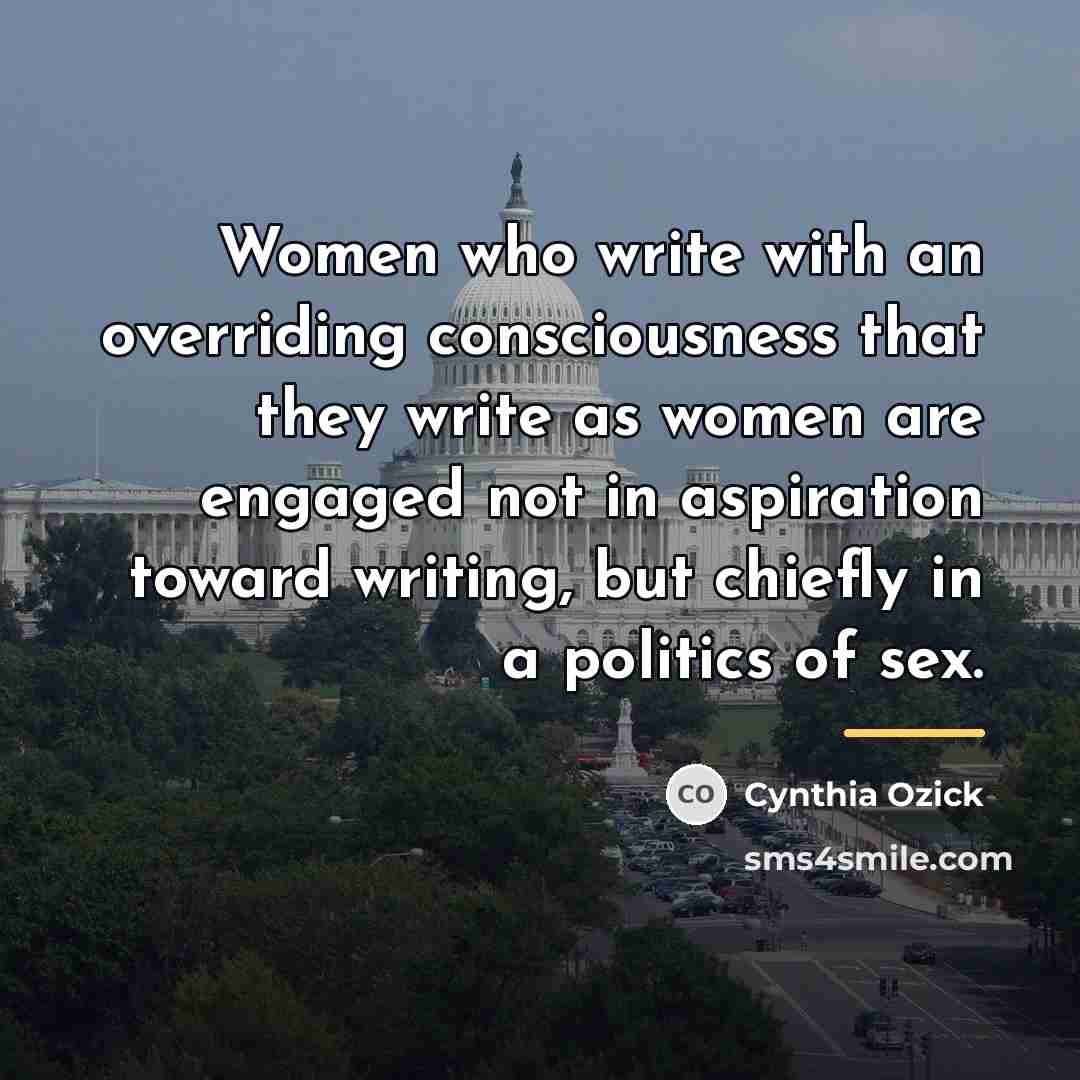 “Women who write with an overriding consciousness that they write…” quote by Cynthia Ozick