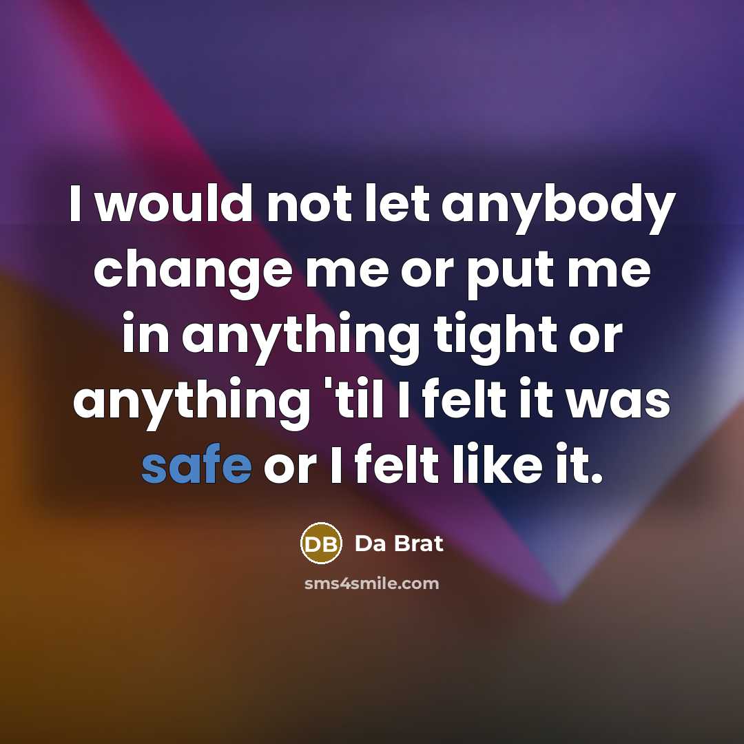 “I would not let anybody change me or put me…” quote by Da Brat