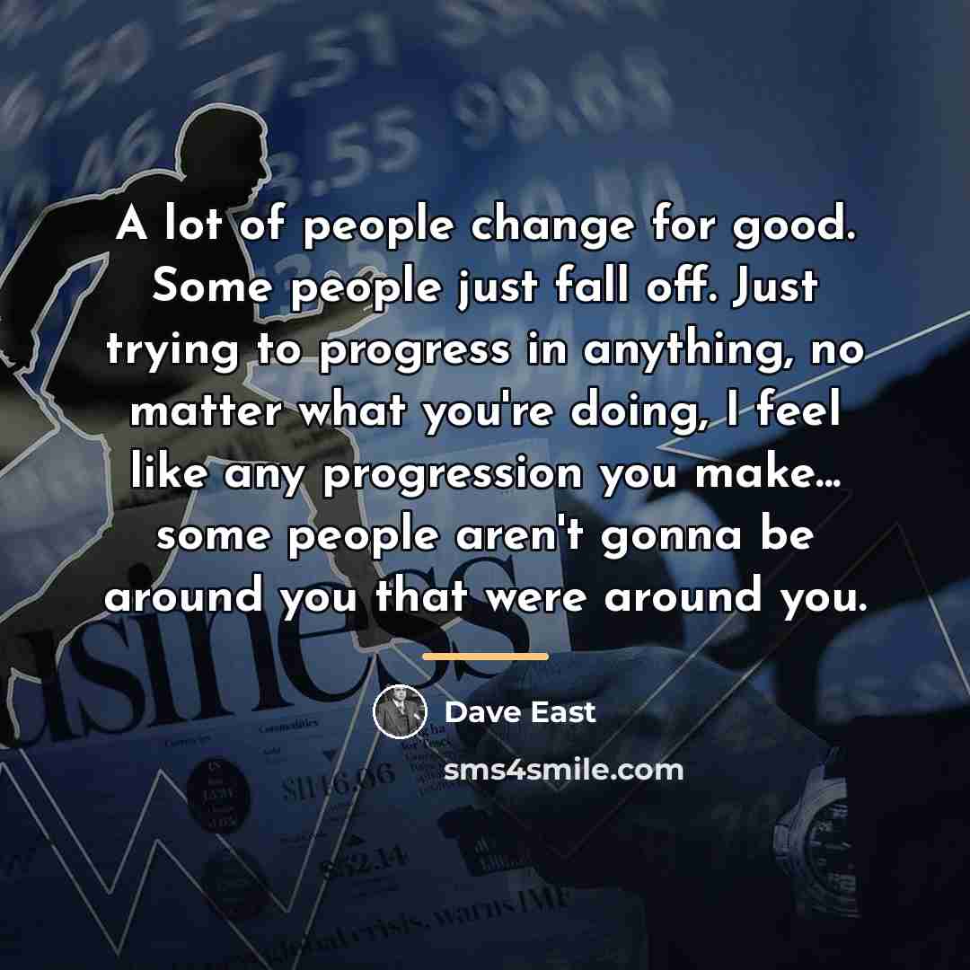 “A lot of people change for good. Some people just…” quote by Dave East