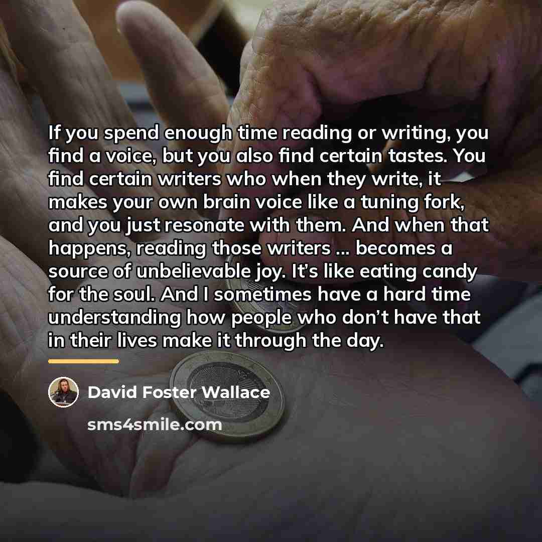 “If you spend enough time reading or writing, you find…” quote by David Foster Wallace
