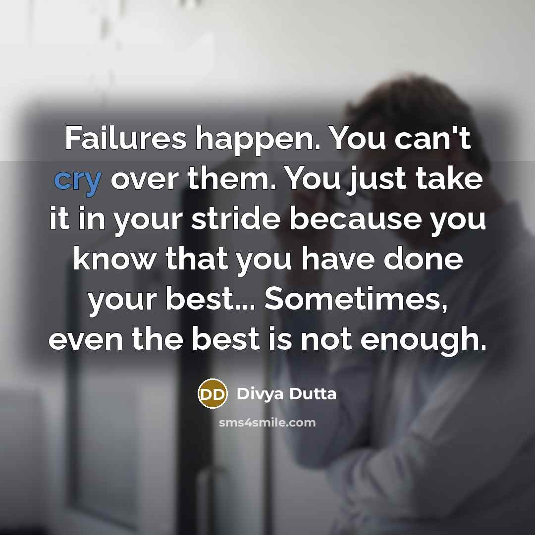“Failures happen. You can't cry over them. You just take…” quote by Divya Dutta